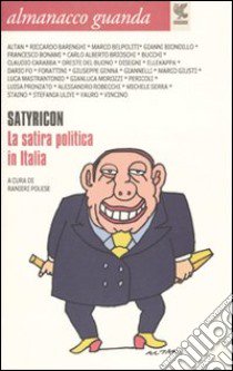 Almanacco Guanda (2009). Satyricon. La satira politica in Italia libro di Polese R. (cur.)