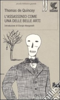 L'Assassinio come una delle belle arti libro di De Quincey Thomas