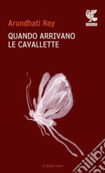 Quando arrivano le cavallette libro di Roy Arundhati