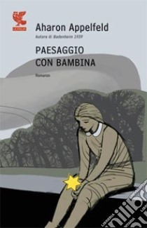 Paesaggio con bambina libro di Appelfeld Aharon