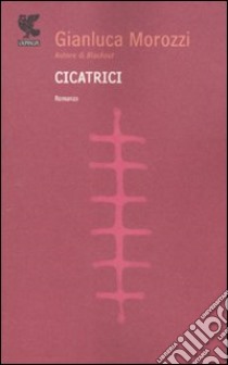 Cicatrici libro di Morozzi Gianluca