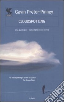 Cloudspotting. Una guida per i contemplatori di nuvole libro di Pretor-Pinney Gavin