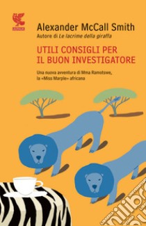 Utili consigli per il buon investigatore libro di McCall Smith Alexander