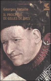 Il processo di Gilles de Rais libro di Bataille Georges