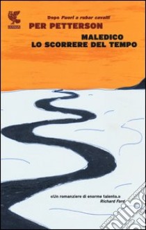 Maledico lo scorrere del tempo libro di Petterson Per