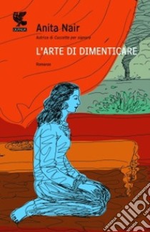 L'Arte di dimenticare libro di Nair Anita