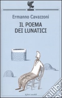 Il poema dei lunatici libro di Cavazzoni Ermanno