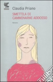 Smettila di camminarmi addosso libro di Priano Claudia