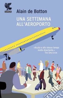 Una Settimana all'aeroporto libro di Botton Alain de