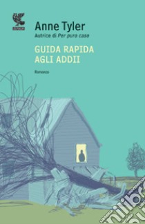 Guida rapida agli addii libro di Tyler Anne