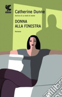 Donna alla finestra libro di Dunne Catherine