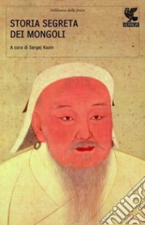 Storia segreta dei mongoli libro di Kozin S. (cur.)