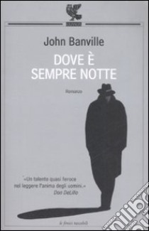 Dove è sempre notte libro di Banville John