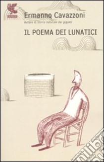 Il poema dei lunatici libro di Cavazzoni Ermanno