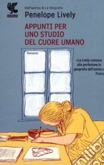 Appunti per uno studio del cuore umano libro di Lively Penelope