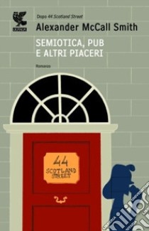 Semiotica, pub e altri piaceri libro di McCall Smith Alexander