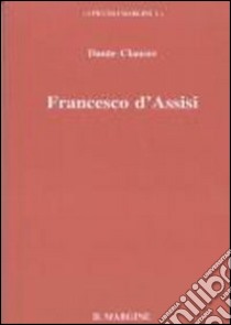 Francesco d'Assisi libro di Clauser Dante