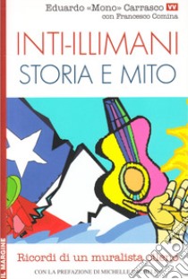 Inti-Illimani. Storia e mito libro di Carrasco Eduardo