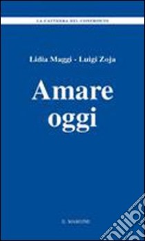 Amare oggi libro di Maggi Lidia; Zoja Luigi