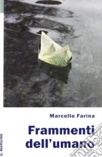 Frammenti dell'umano libro di Farina Marcello