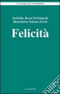 Felicità libro di Bossi Fedrigotti Isabella; Zorzi Benedetta S.