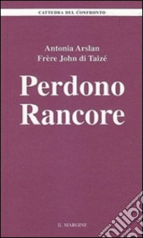 Perdono rancore libro di John de Taizé; Arslan Antonia