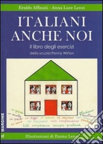 Italiani anche noi. Il libro degli esercizi della scuola di Penny Wirton libro di Affinati Eraldo; Lenzi Anna Luce