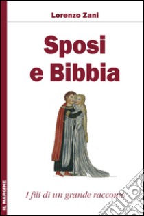 Sposi e Bibbia. I fili di un grande racconto libro di Zani Lorenzo