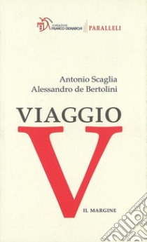 Viaggio libro di Scaglia Antonio; De Bertolini Alessandro