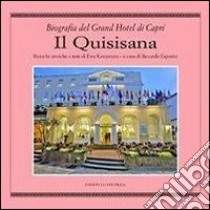 Il Quisisana. Biografia del Grand Hotel di Capri libro di Kawamura Ewa; Esposito R. (cur.)