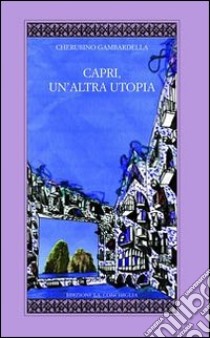 Capri, un'altra utopia libro di Gambardella Cherubino