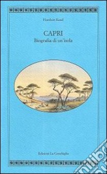 Capri. Biografia di un'isola libro di Kesel Humbert