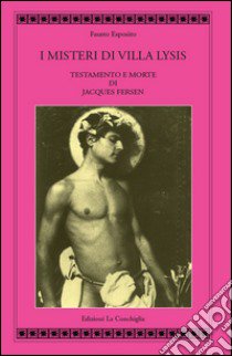 I misteri di Villa Lysis. Testamento e morte di Jacques Fersen libro di Esposito Fausto