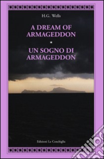 A dream of Armageddon-Un sogno di Armageddon. Ediz. bilingue libro di Wells Herbert George