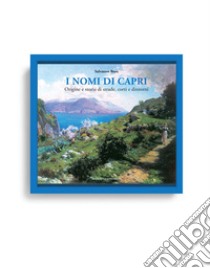 I nomi di Capri. Origine e storia di strade, corti e dintorni libro di Borà Salvatore