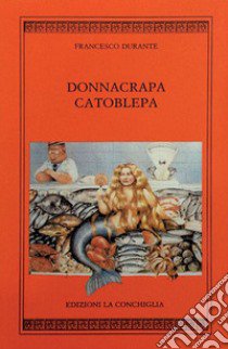 Donnacrapa catoblepa libro di Durante Francesco