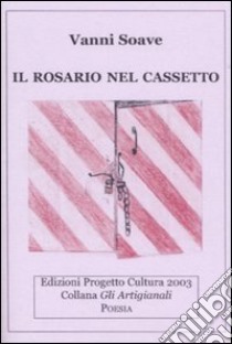 Il rosario nel cassetto libro di Soave Vanni