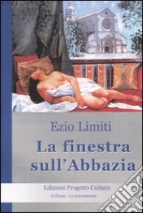 La finestra sull'abbazia libro di Limiti Ezio