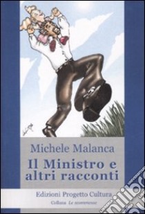 Il ministro e altri racconti libro di Malanca Michele