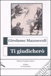 Ti giudicherò libro di Mazzoccoli Girolamo