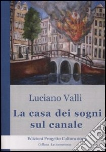 La casa dei sogni sul canale libro di Valli Luciano