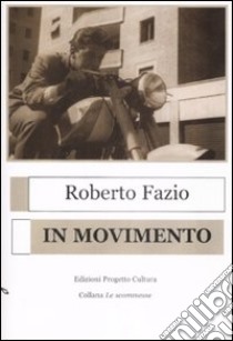 In movimento libro di Fazio Roberto