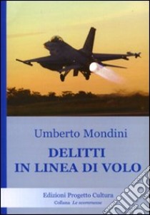 Delitti in linea di volo libro di Mondini Umberto