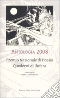 Antologia 2008. Premio nazionale di poesia Quaderni di línfera libro di Redazione di línfera (cur.)