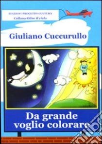 Da grande voglio colorare libro di Cuccurullo Giuliano