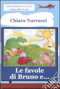 Le favole di Bruno e... libro di Narracci Chiara