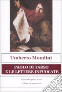 Paolo di Tarso e le lettere infuocate libro di Mondini Umberto