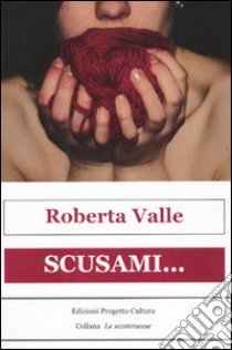 Scusami... libro di Valle Roberta