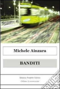 Banditi libro di Ainzara Michele