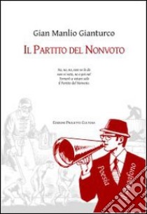 Il partito del Nonvoto libro di Gianturco G. Manlio; Morricone L. (cur.); Lioce F. (cur.)